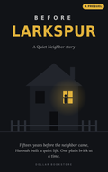 Before Larkspur (A Quiet Neighbor Prequel)